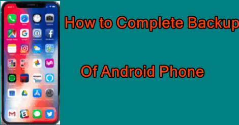 How to Complete Backup Of Android Phone