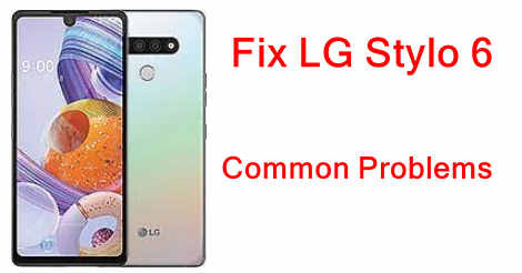 LG Stylo 6 Common Problems