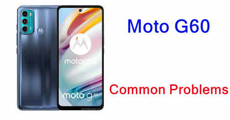 Moto G60 Common Problems