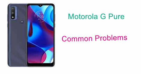 Motorola G Pure Common Problems