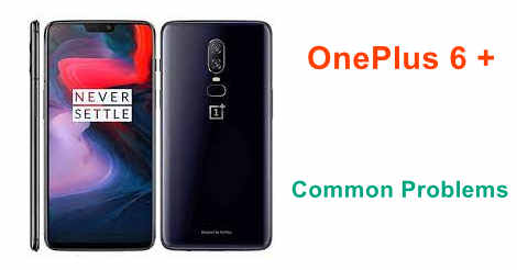 OnePlus 6 + Common Problems