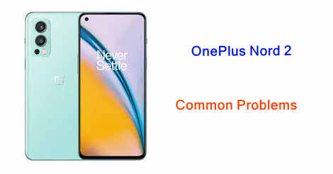 OnePlus Nord 2 Common Problems