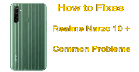 Realme Narzo 10 + Common Problems