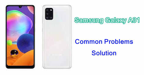 Samsung Galaxy A31 Common Problems