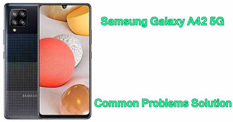 Samsung Galaxy A42 5G Common Problems