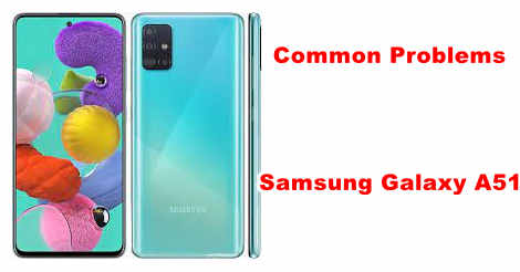 Samsung Galaxy A51 Common Problems