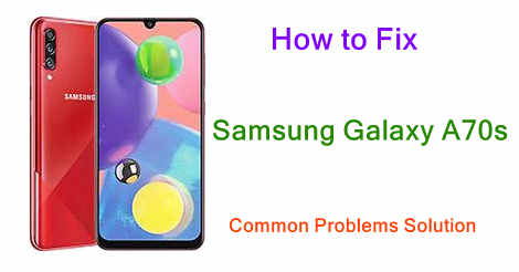 Samsung Galaxy A70s Common Problems