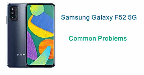 Samsung Galaxy F52 5G Common Problems