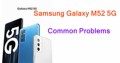 Samsung Galaxy M52 5G Common Problems