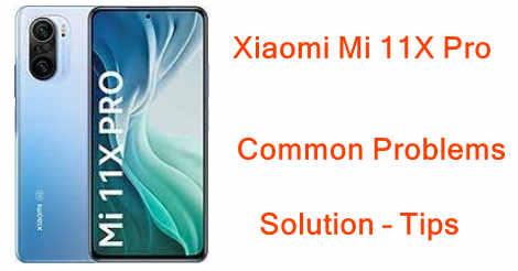 Xiaomi Mi 11X Pro Common Problems