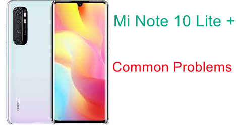 Mi Note 10 Lite + Common Problems