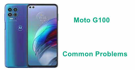 Moto G100 Common Problems