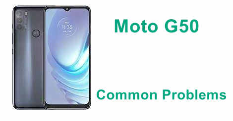 Moto G50 Common Problems