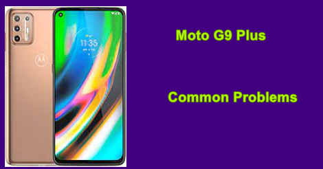 Moto G9 Plus Common Problems