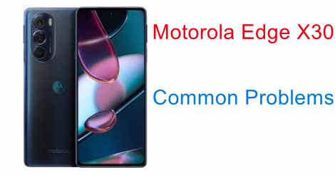 Motorola Edge X30 Common Problems