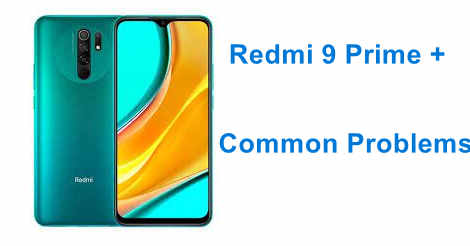 Redmi 9 Prime + Common Problems