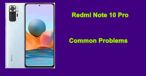 Redmi Note 10 Pro Common Problems