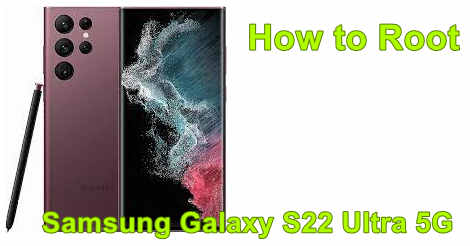 Root Samsung Galaxy S22 Ultra 5G