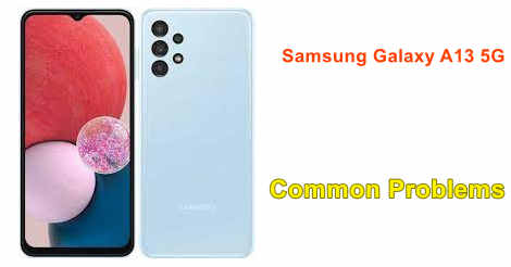 Samsung Galaxy A13 5G Common Problems