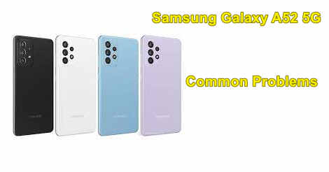 Samsung Galaxy A52 5G Common Problems