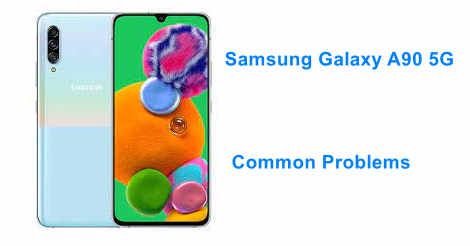 Samsung Galaxy A90 5G Common Problems