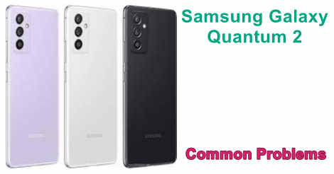 Samsung Galaxy Quantum 2 Common Problems