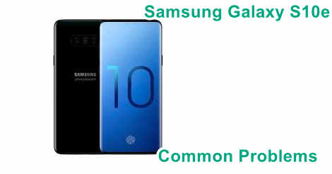 Samsung Galaxy S10e Common Problems