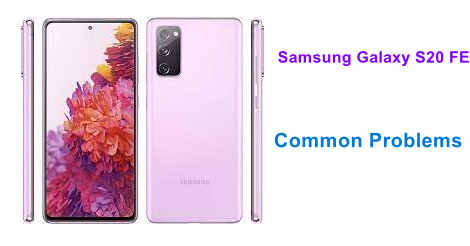 Samsung Galaxy S20 FE Common Problems