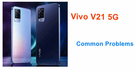 Vivo V21 5G Common Problems