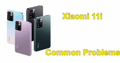 Xiaomi 11i Common Problems