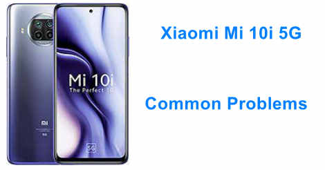 Xiaomi Mi 10i 5G + Common Problems