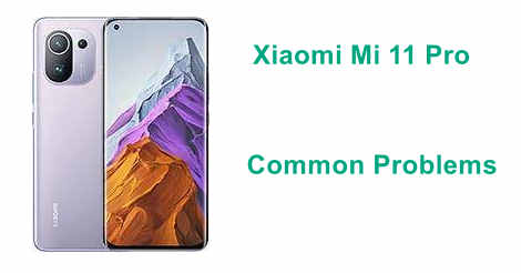 Xiaomi Mi 11 Pro Common Problems