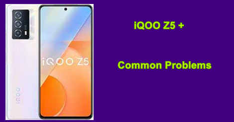 iQOO Z5 + Common Problems