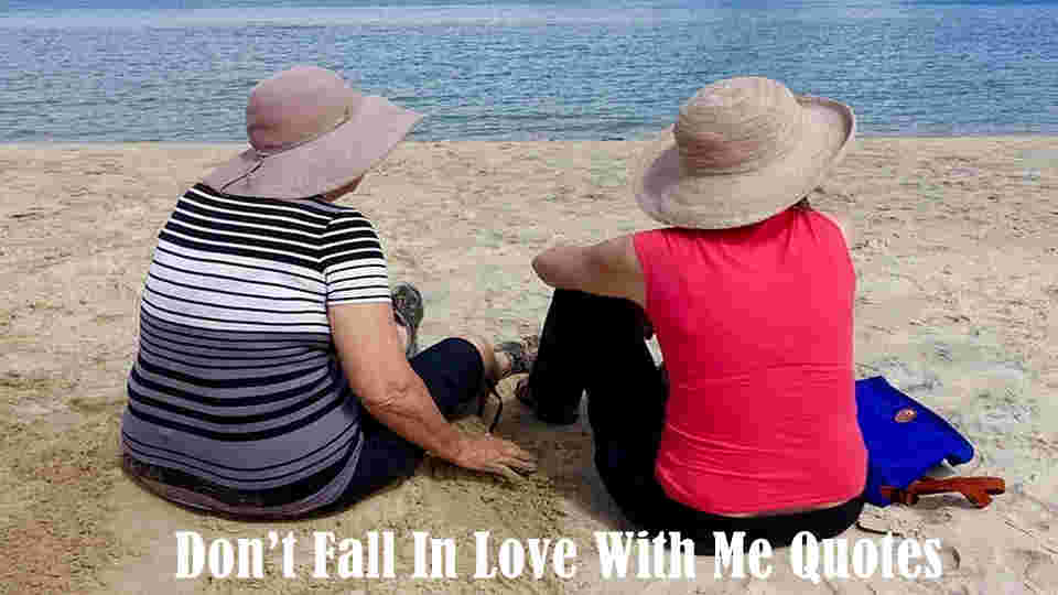 Don’t Fall In Love With Me Quotes