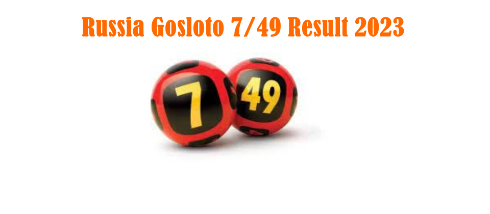 Russia Gosloto 7/49 Result 2023